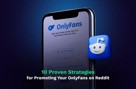 10 Proven Strategies for Promoting Your OnlyFans on Reddit